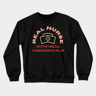 Real Nurse with Real Credentials Crewneck Sweatshirt